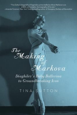 Making of Markova: Diaghilev's Baby Ballerine to Groundbreaking Icon