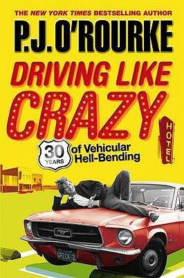 Driving Like Crazy Thirty Years Of Vehicular Hellbending