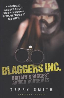 Blaggers Inc: Britain's Biggest Armed Robberies
