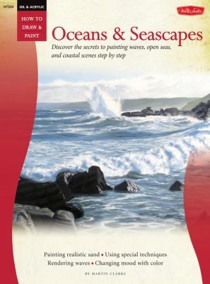 Oil & Acrylic Oceans & Seascapes: How to Draw and Paint