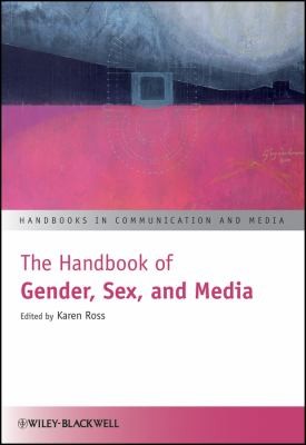 The Handbook of Gender Sex and Media