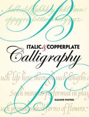 Italic And Copperplate Calligraphy: The Basics And Beyond