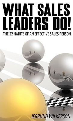 What Sales Leaders Do The 22 Habits Of An Effective Sales Person