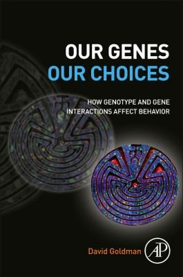 Our Genes Our Choices: How Genotype and Gene Interactions Affect Behavior