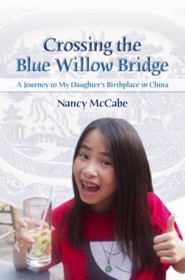 Crossing The Blue Willow Bridge A Journey To My Daughters Birthplace In China
