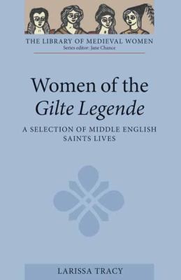 Women of the Gilte Legende: A Selection of Middle English Saints' Lives
