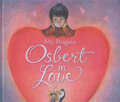 My Penguin Osbert in Love Elizabeth Cody Kimmel
