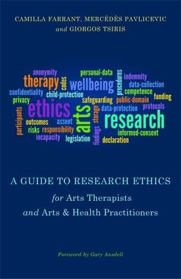 A Guide to Research Ethics for Arts Therapists and Arts Health Practitioners