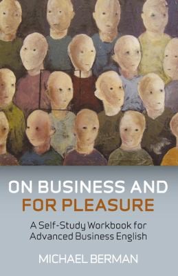 On Business And For Pleasure A Selfstudy Workbook For Advanced Business English Students