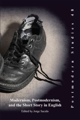 Modernism, Postmodernism, and the Short Story in English