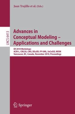 Advances in Conceptual Modeling: Applications and Challenges - ER 2010 Workshops: ACML, CMLSA, CMS, DEER, FPUM, SecoGIS, WISM, Vancouver, BC, Canada, November 14, 2010, Proceedings