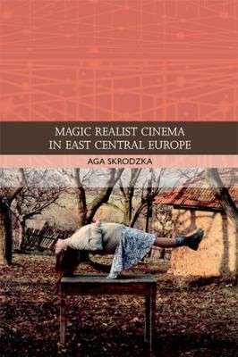 Magic Realist Cinema in East Central Europe
            
                Traditions in World Cinema