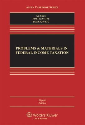 Problems  Materials in Federal Income Taxation Eighth Edition
