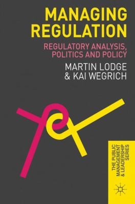 Managing Regulation Regulatory Analysis Politics And Policy