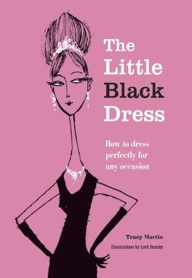 The Little Black Dress How To Dress Perfectly For Any Occasion