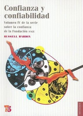 Confianza Y Confiabilidad Confidence And Reliability Volumen Iv De La Serie Sobre La Confianza De La Fundacion Sage Volume Iv Of The Series On The Sage Foundation