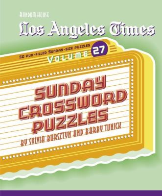 Los Angeles Times Sunday Crossword Puzzles Volume 27
            
                Los Angeles Times Sunday Crossword Puzzles