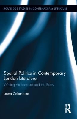 Spatial Politics in Contemporary London Literature
            
                Routledge Studies in Contemporary Literature