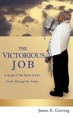 The Victorious Job A Study Of The Book Of Job Gods Message For Today