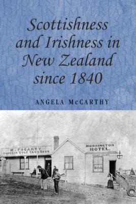 Scottishness and Irishness in New Zealand Since 1840
            
                Studies in Imperialism Hardcover