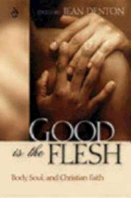 Good Is the Flesh