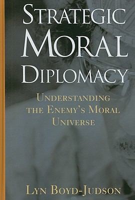 Strategic Moral Diplomacy: Understanding The Enemy's Moral Universe