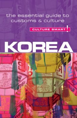 Korea  Culture Smart
            
                Culture Smart The Essential Guide to Customs  Culture