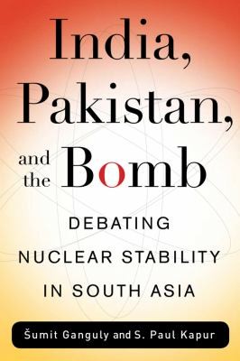 India, Pakistan, and the Bomb