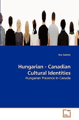 Hungarian  Canadian Cultural Identities