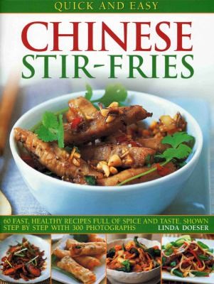Quick and Easy Chinese Stirfries: 60 Fast Healthy Recipes Full of Spice and Taste Shown Step by Step with 300 Photographs