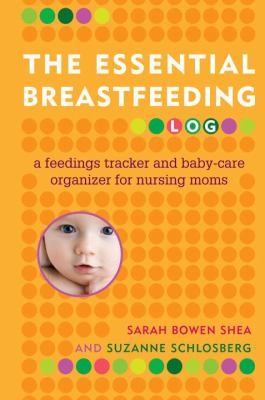 The Essential Breastfeeding Log: A Feedings Tracker And Babycare Organizer For Nursing Moms
