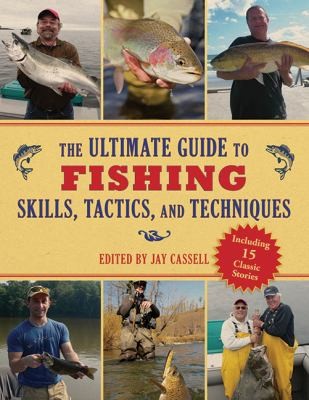 The Ultimate Guide to Fishing Skills Tactics and Techniques