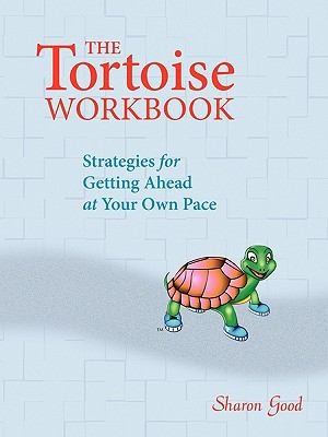 The Tortoise Workbook: Strategies For Getting Ahead At Your Own Pace