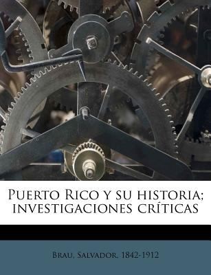 Puerto Rico y Su Historia Investigaciones Cr Ticas