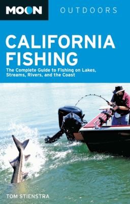 California Fishing: The Complete Guide to Fishing on Lakes, Streams, Rivers, and the Coast