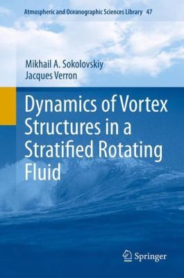 Dynamics of Vortex Structures in a Stratified Rotating Fluid
            
                Atmospheric and Oceanographic Sciences Library