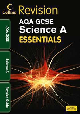 Essentials AQA GCSE Science A Revision Guide