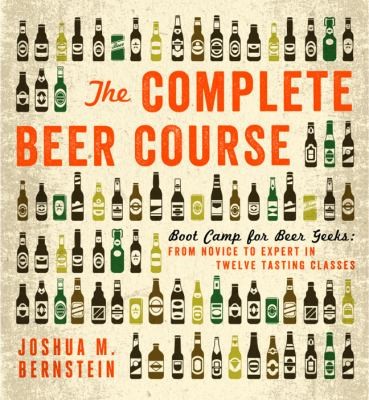 The Complete Beer Course: Boot Camp for Beer Geeks