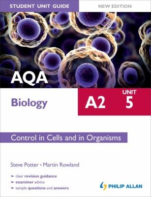AQA A2 Biology Unit 5: Control in Cells and in Organisms