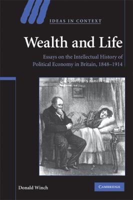Wealth and Life: Essays on the Intellectual History of Political Economy in Britain 1848-1914