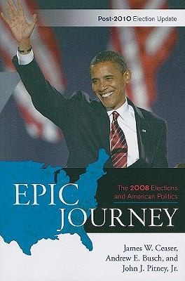 Epic Journey The 2008 Elections and American Politics