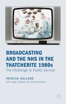 Broadcasting and the NHS in the Thatcherite 1980s