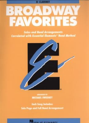 Broadway Favorites B Clarinet Solos And Band Arrangements Correlated With Essential Elements Band Method