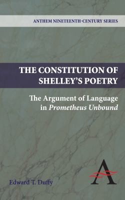 The Constitution of Shelleys Poetry
            
                Anthem NineteenthCentury