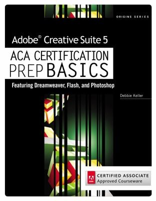 Adobe Creative Suite 5 ACA Certification Prep BASICS