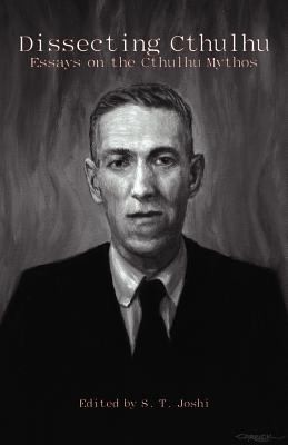 Dissecting Cthulhu: Essays On The Cthulhu Mythos