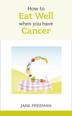 How to Eat Well When You Have Cancer