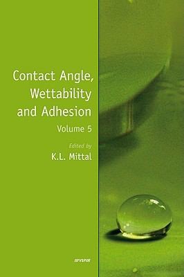 Contact Angle Wettability and Adhesion Volume 5
