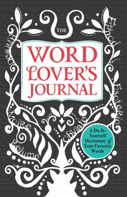 The Word Lover's Journal: A Do-It-Yourself Dictionary of Your Favorite Words