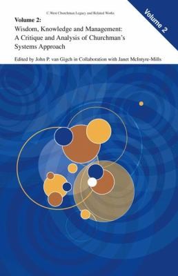 Wisdom Knowledge and Management: C West Churchman's Legacy and Related Works